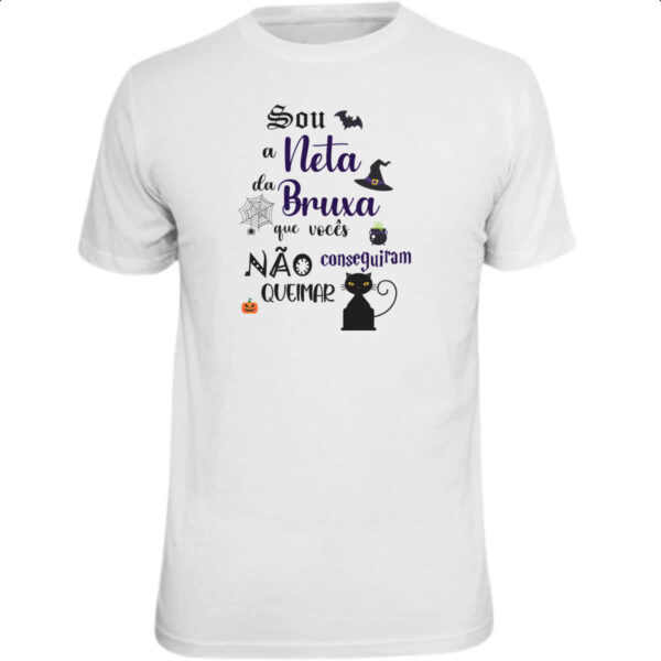 Camiseta Unissex Sou a neta da Bruxa que voces nao conseguiram queimar