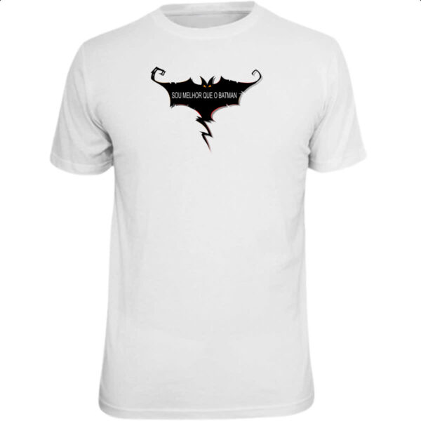 Camiseta Unissex Sou melhor que o Batman