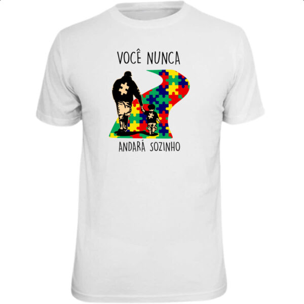 Camiseta Unissex Autismo Voce nunca andara sozinho Pai