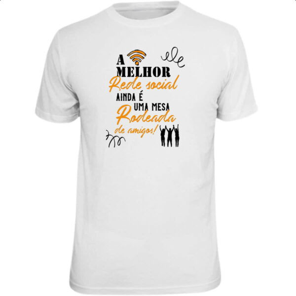 Camiseta Unissex A melhor rede social ainda e uma mesa rodeada de amigos