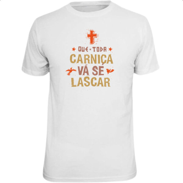 Camiseta Unissex Que toda carnica se lasque