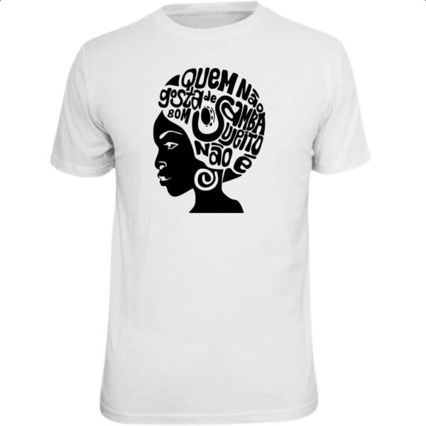 Camiseta Unissex Quem nao gosta de samba