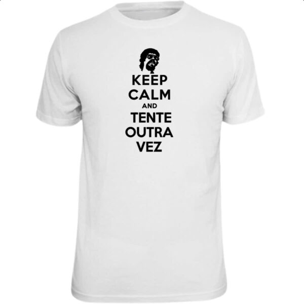 Camiseta Unissex Keep Calm Tente outra vez