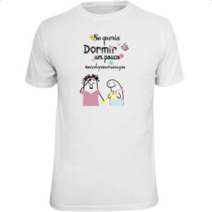 Camiseta Unissex Dia das maes Flork so queria dormir um pouco