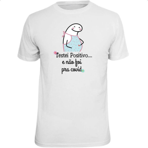 Camiseta Unissex Dia das maes Flork testei positivo mas nao foi COVID