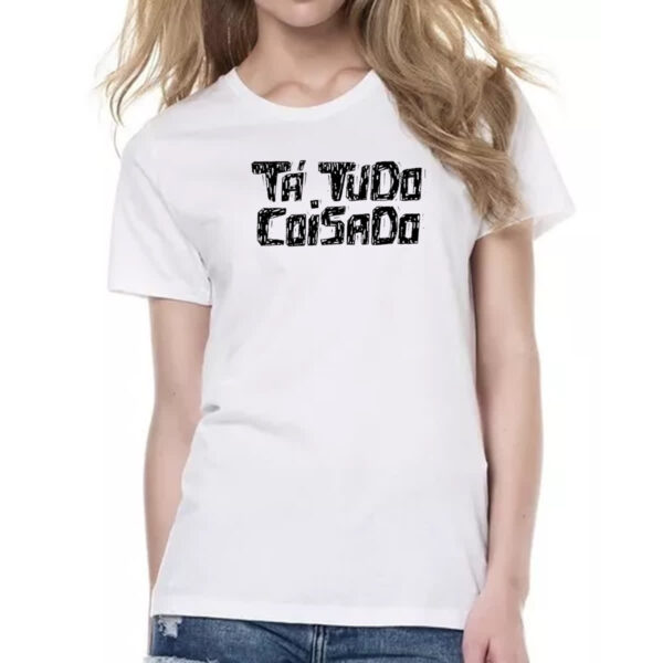 Camiseta Baby Look Ta tudo coisado - Imagem 2