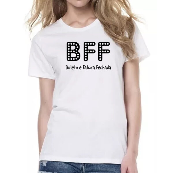 Camiseta Baby Look BFF Boleto Fatura Fechada - Imagem 2