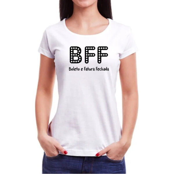 Camiseta Baby Look BFF Boleto Fatura Fechada - Imagem 3