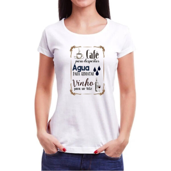Camiseta Baby Look Cafe desperta agua hidrata vinho felicidade - Imagem 3