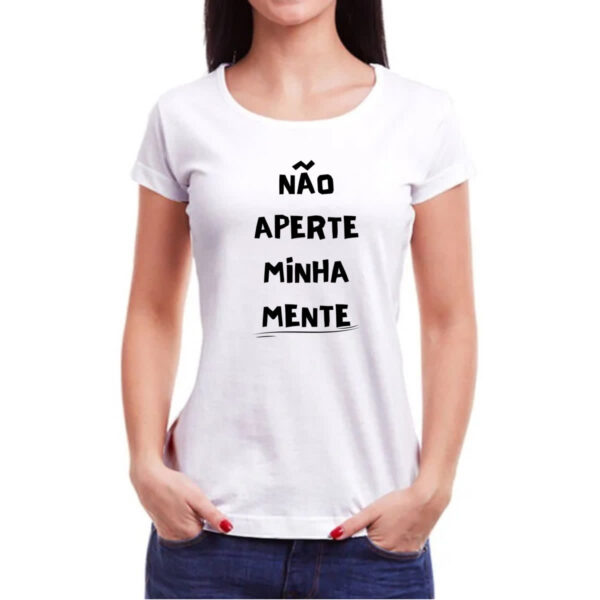 Camiseta Baby Look Nao aperte minha mente - Imagem 3