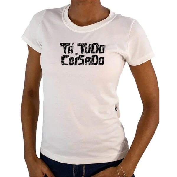 Camiseta Baby Look Ta tudo coisado - Imagem 4