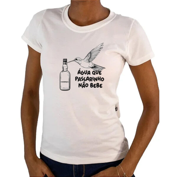 Camiseta Baby Look Agua que passarinho nao bebe - Imagem 4