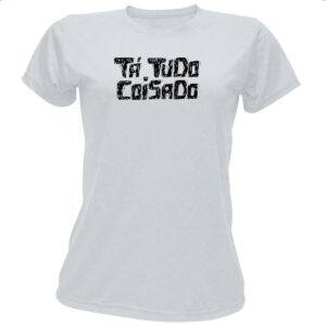 Camiseta Baby Look Ta tudo coisado