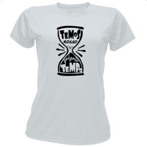 Camiseta Baby Look Temos nosso proprio tempo