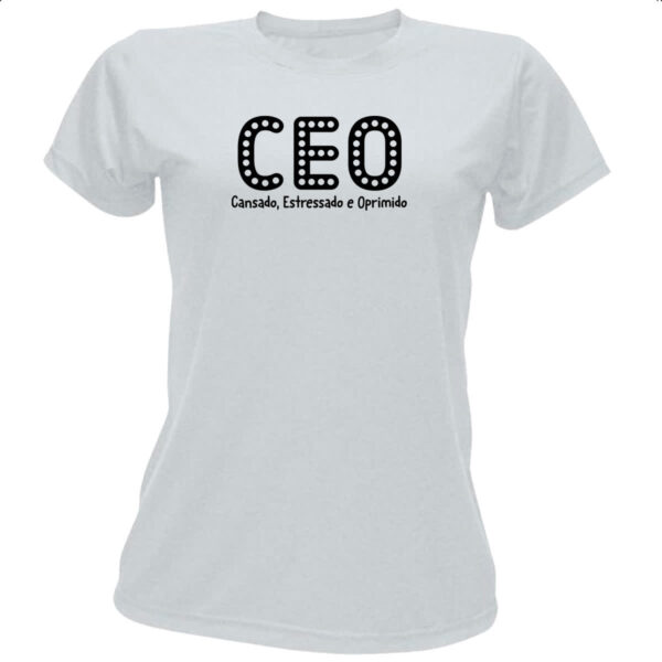 Camiseta Baby Look CEO Cansado Estressado Oprimido