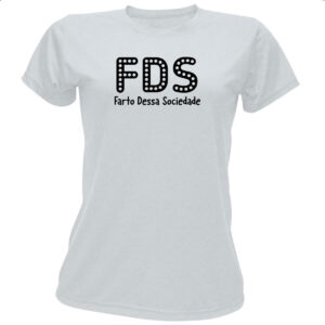 Camiseta Baby Look FDS Farto Dessa Sociedade