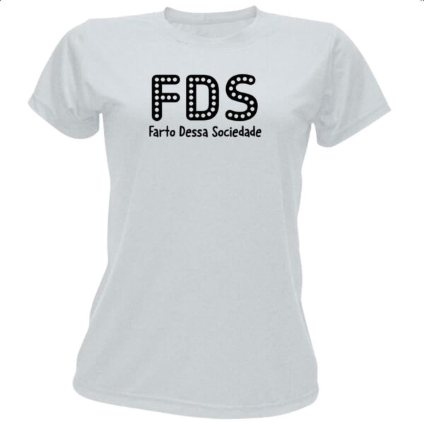 Camiseta Baby Look FDS Farto Dessa Sociedade
