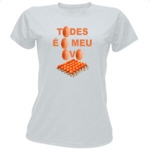 Camiseta Baby Look Todes e o meu ovo