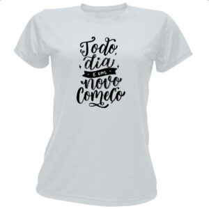 Camiseta Baby Look Todia dia novo comeco