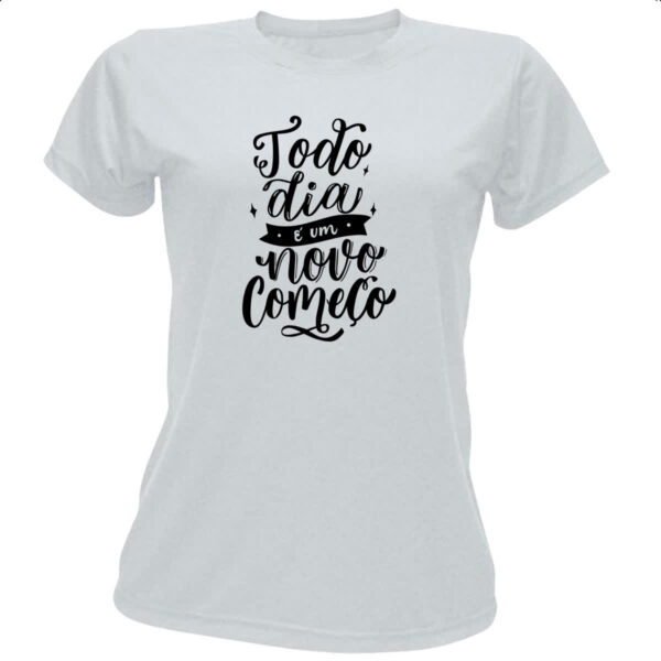 Camiseta Baby Look Todia dia novo comeco