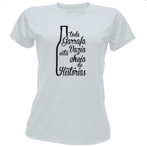 Camiseta Baby Look Toda Garrafa Vazia  tem Historia