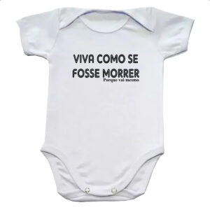 Body infantil Viva como se fosse morrer