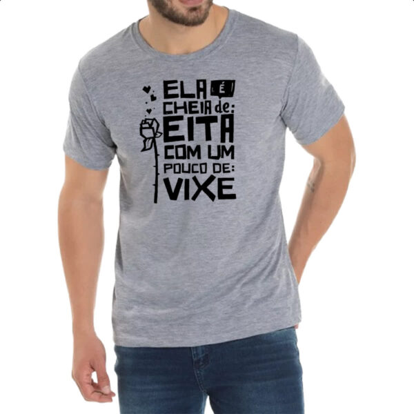 Camiseta Cinza Ela e cheia de eita com um pouco de vixe - Imagem 2