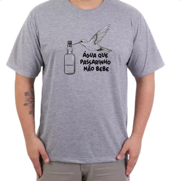 Camiseta Cinza Agua que passarinho nao bebe - Imagem 3