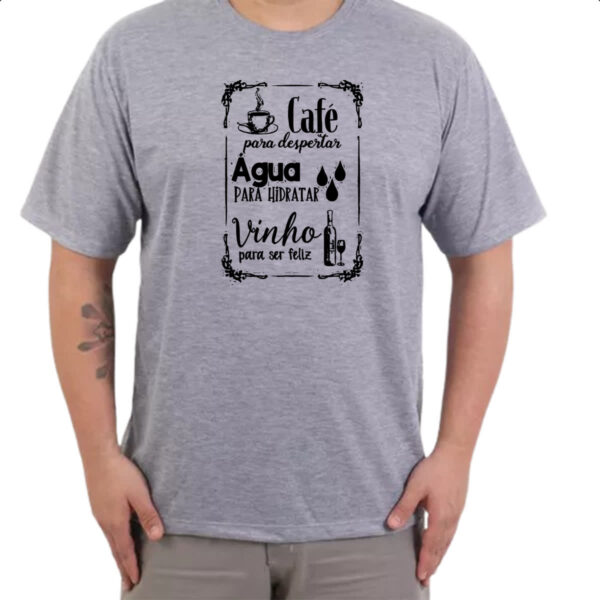 Camiseta Cinza Cafe desperta agua hidrata vinho felicidade - Imagem 3