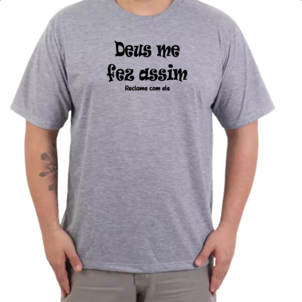 Camiseta Cinza Deus me fez assim reclame com ele - Imagem 3