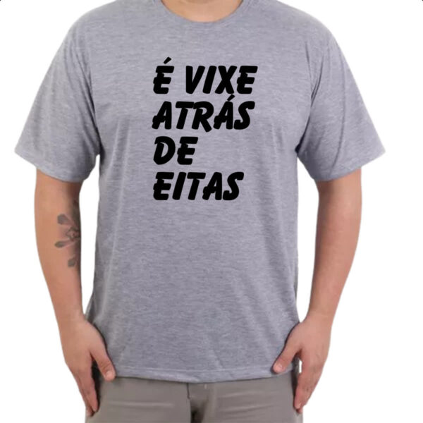 Camiseta Cinza E vixe atras de eitas - Imagem 3