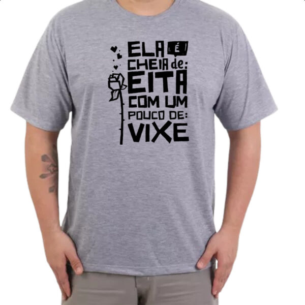 Camiseta Cinza Ela e cheia de eita com um pouco de vixe - Imagem 3