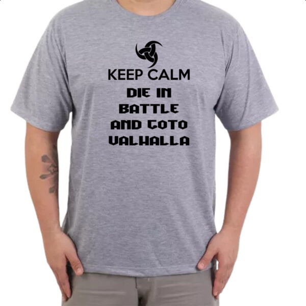 Camiseta Cinza Keep Calm - Die in battle and goto Valhalla - Imagem 3