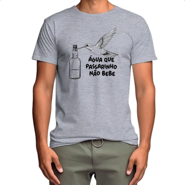 Camiseta Cinza Agua que passarinho nao bebe - Imagem 4