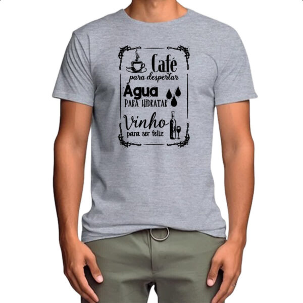 Camiseta Cinza Cafe desperta agua hidrata vinho felicidade - Imagem 4