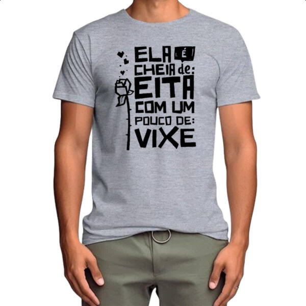 Camiseta Cinza Ela e cheia de eita com um pouco de vixe - Imagem 4