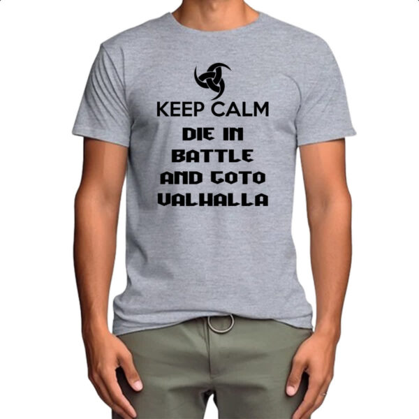 Camiseta Cinza Keep Calm - Die in battle and goto Valhalla - Imagem 4