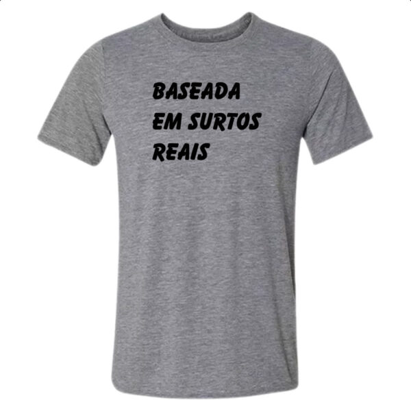 Camiseta Cinza Baseada em surtos reais
