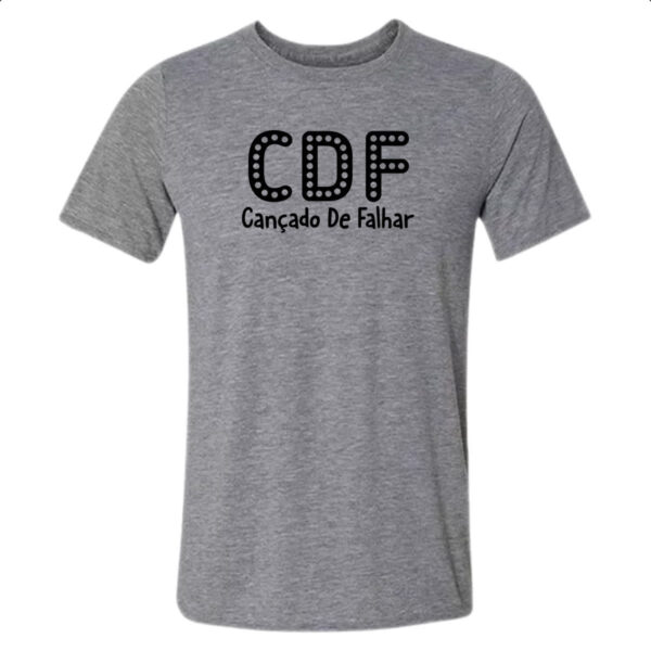 Camiseta Cinza CDF Cancado De Falhar