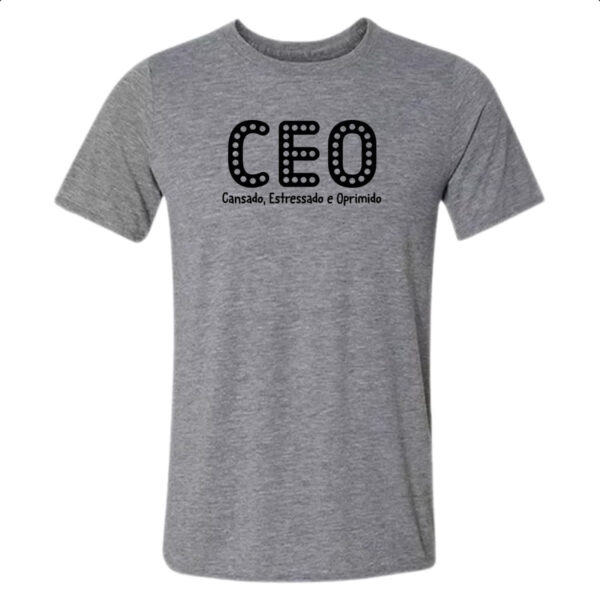 Camiseta Cinza CEO Cansado Estressado Oprimido