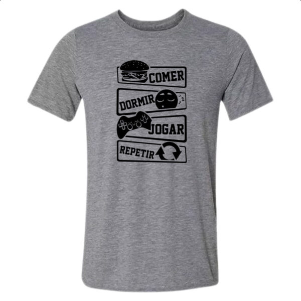 Camiseta Cinza Comer Dormir Jogar Repetir