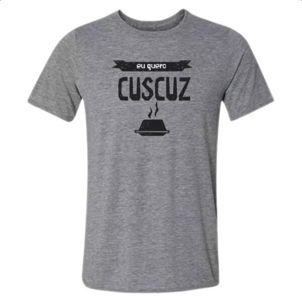 Camiseta Cinza Eu quero cuscuz
