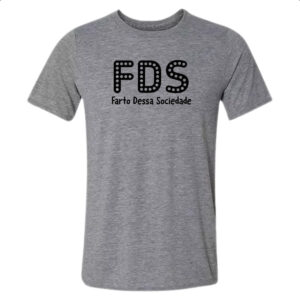 Camiseta Cinza FDS Farto Dessa Sociedade