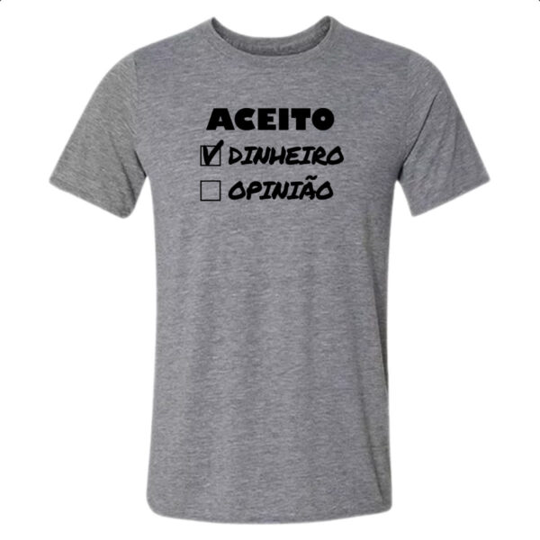 Camiseta Cinza Aceito dinheiro