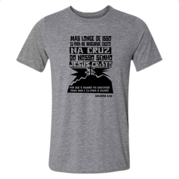 Camiseta Cinza Gospel Galatas 6.14