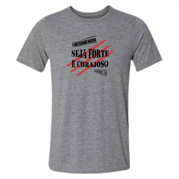 Camiseta Cinza Gospel Seja forte e corajoso