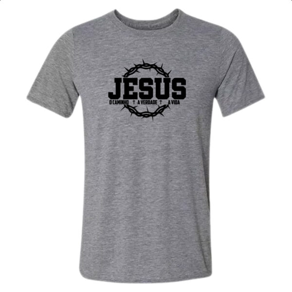 Camiseta Cinza Jesus caminho verdade e a vida 05