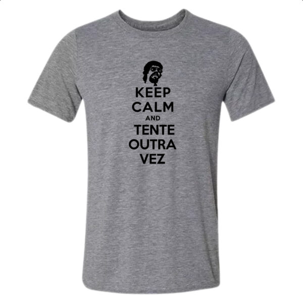 Camiseta Cinza Keep Calm Tente outra vez