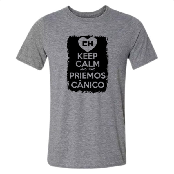 Camiseta Cinza Keep Calm and nao priemos canico