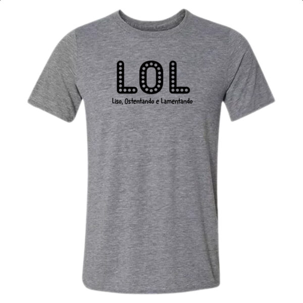 Camiseta Cinza LOL Liso Ostentando e Lamentando